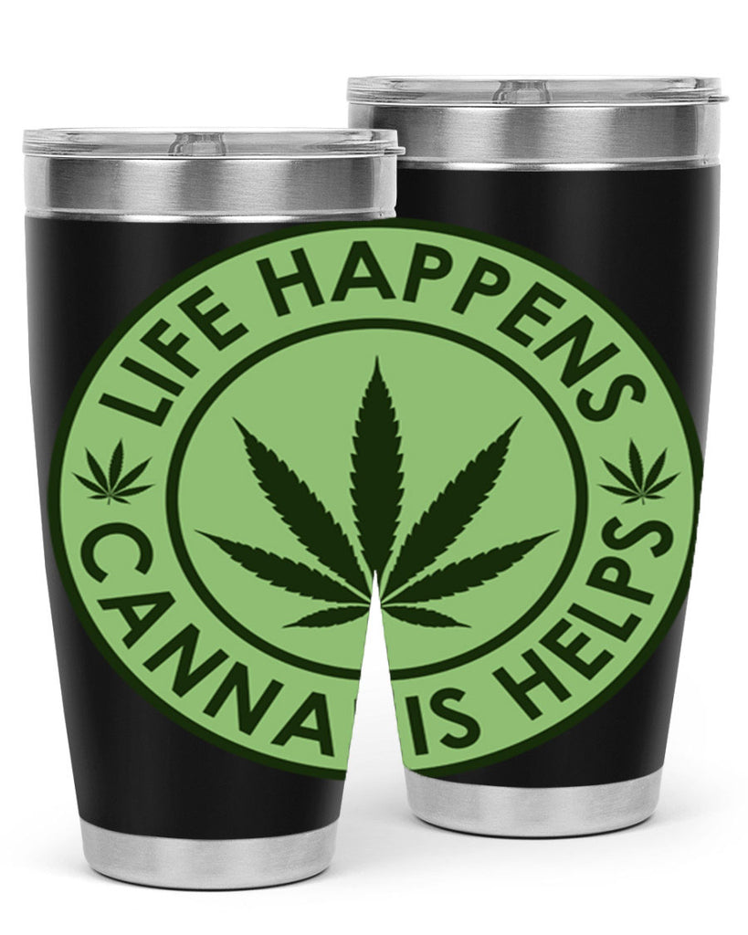 Life Happens Cannabis Helps 184#- marijuana- Tumbler