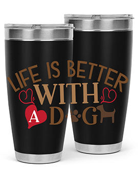 Life is Better With a Dog Style 77#- dog- Tumbler