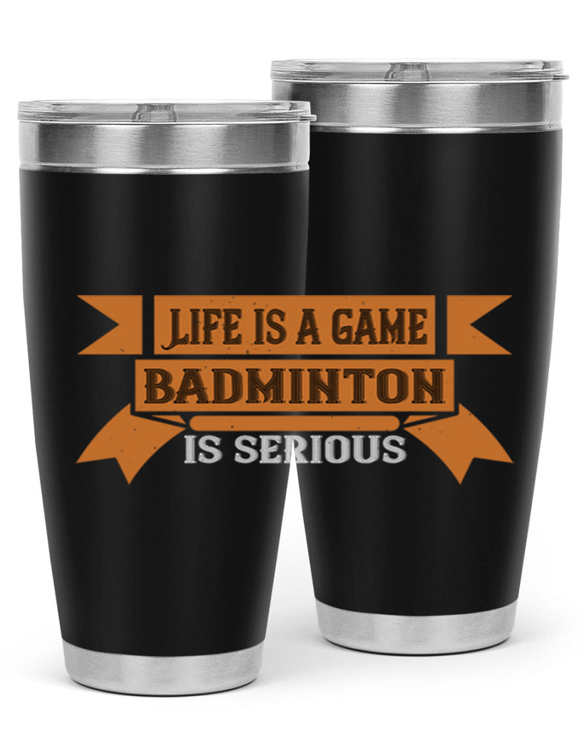 Life is a game Badminton is serious 1984#- badminton- Tumbler