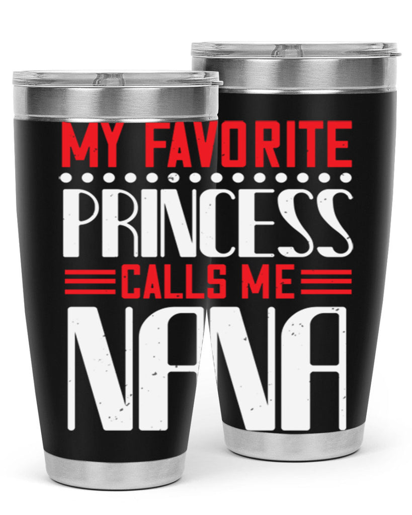 MY FAVORITE PRINCESS CALLME NANA 103#- grandma - nana- Tumbler