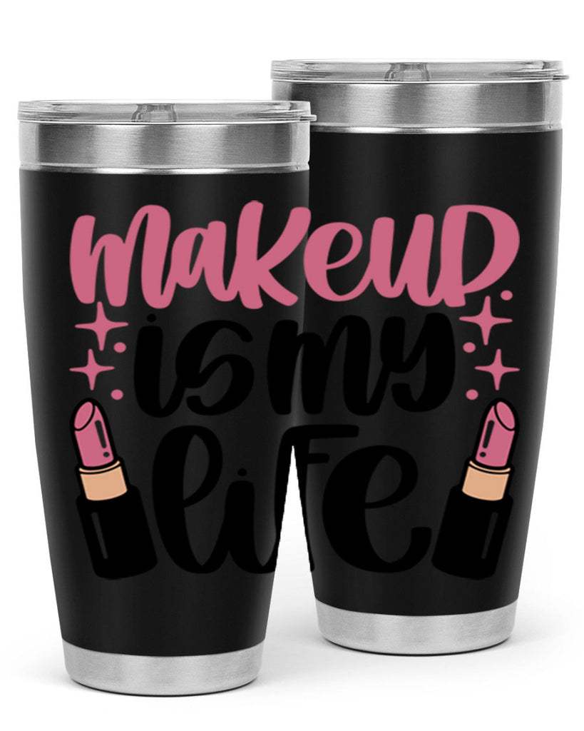 Makeup Is My Life Style 44#- make up- Tumbler