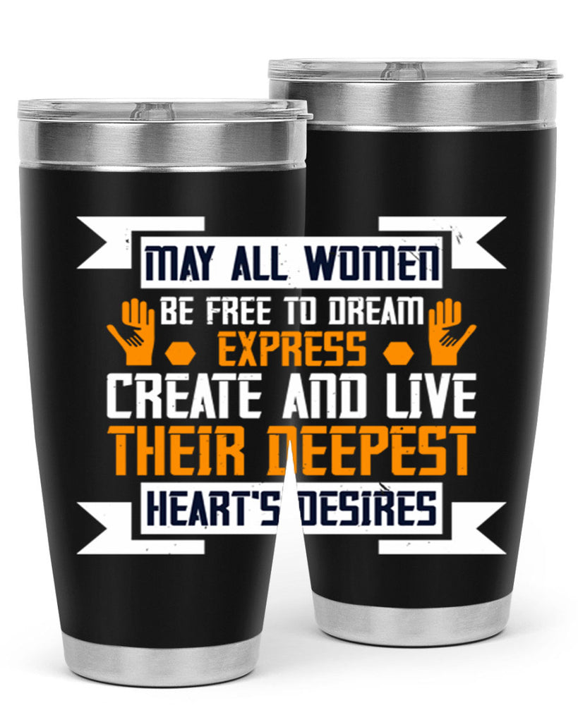 May all women be free to dream express create and live their deepest hearts desires Style 51#- womens day- Tumbler