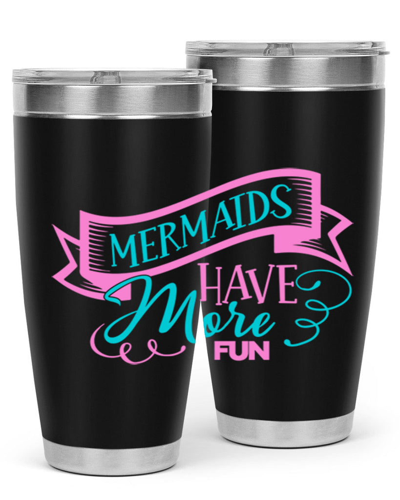 Mermaids Have More Fun 470#- mermaid- Tumbler