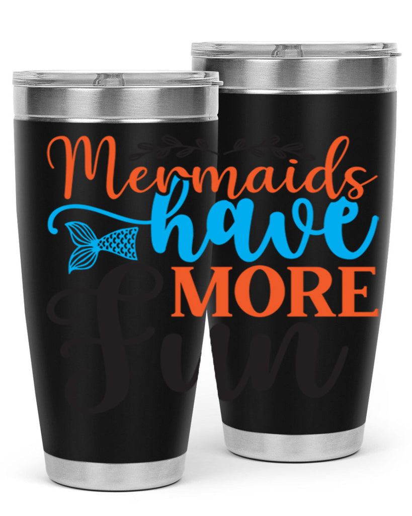 Mermaids Have More Fun 491#- mermaid- Tumbler