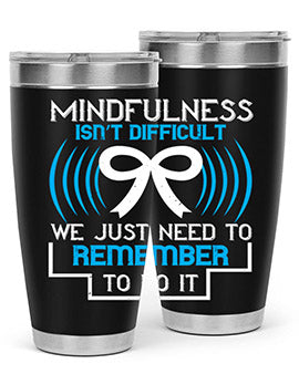 Mindfulness isn t difficult we just need to remember to do it Style 35#- self awareness- Tumbler