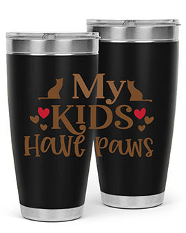 My Kids Have Paws Style 22#- cat- Tumbler