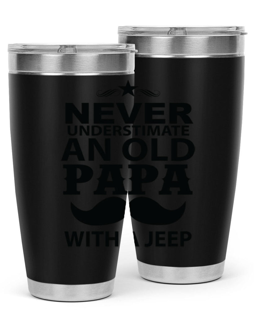 Never Understimate and old papa 119#- grandpa - papa- Tumbler