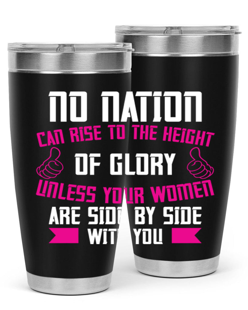 No nation can rise to the height of glory unless your women are side by Style 45#- womens day- Tumbler