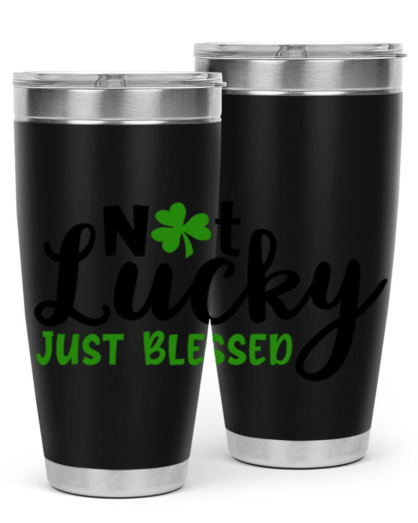 Not Lucky Just Blessed Style 149#- St Patricks Day- Tumbler