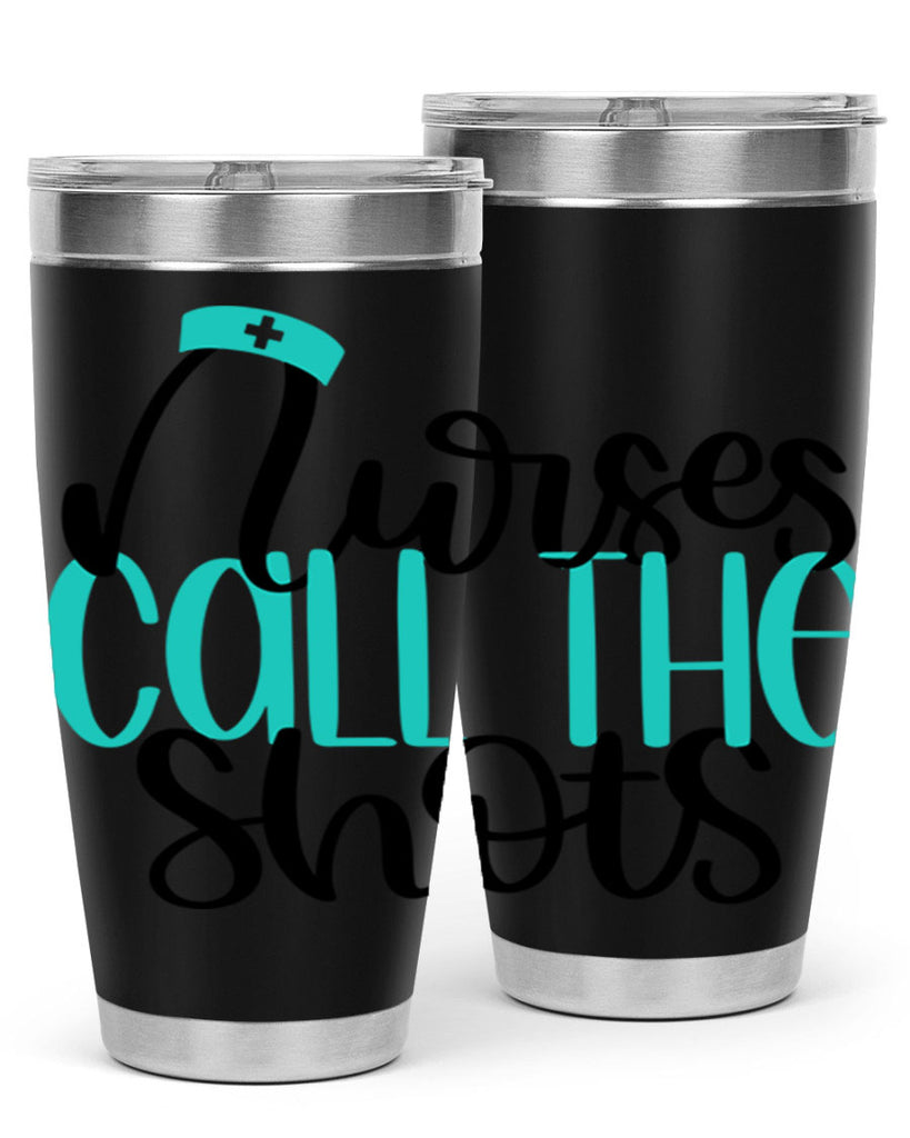 Nurses Call The Shots Style Style 89#- nurse- tumbler