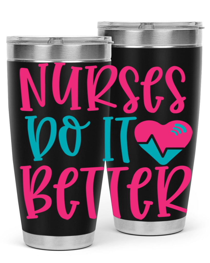 Nurses Do It Better Style Style 83#- nurse- tumbler