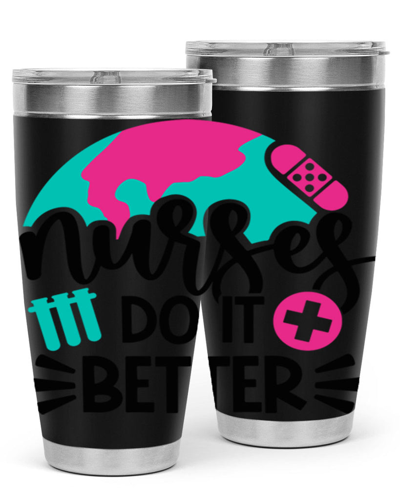 Nurses Do It Better Style Style 84#- nurse- tumbler