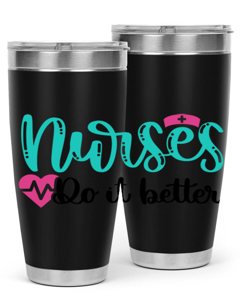 Nurses Do It Better Style Style 85#- nurse- tumbler