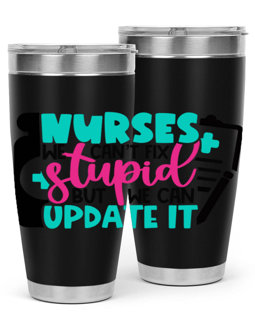 Nurses We Cant Fix Stupid But We Can Update It Style Style 74#- nurse- tumbler