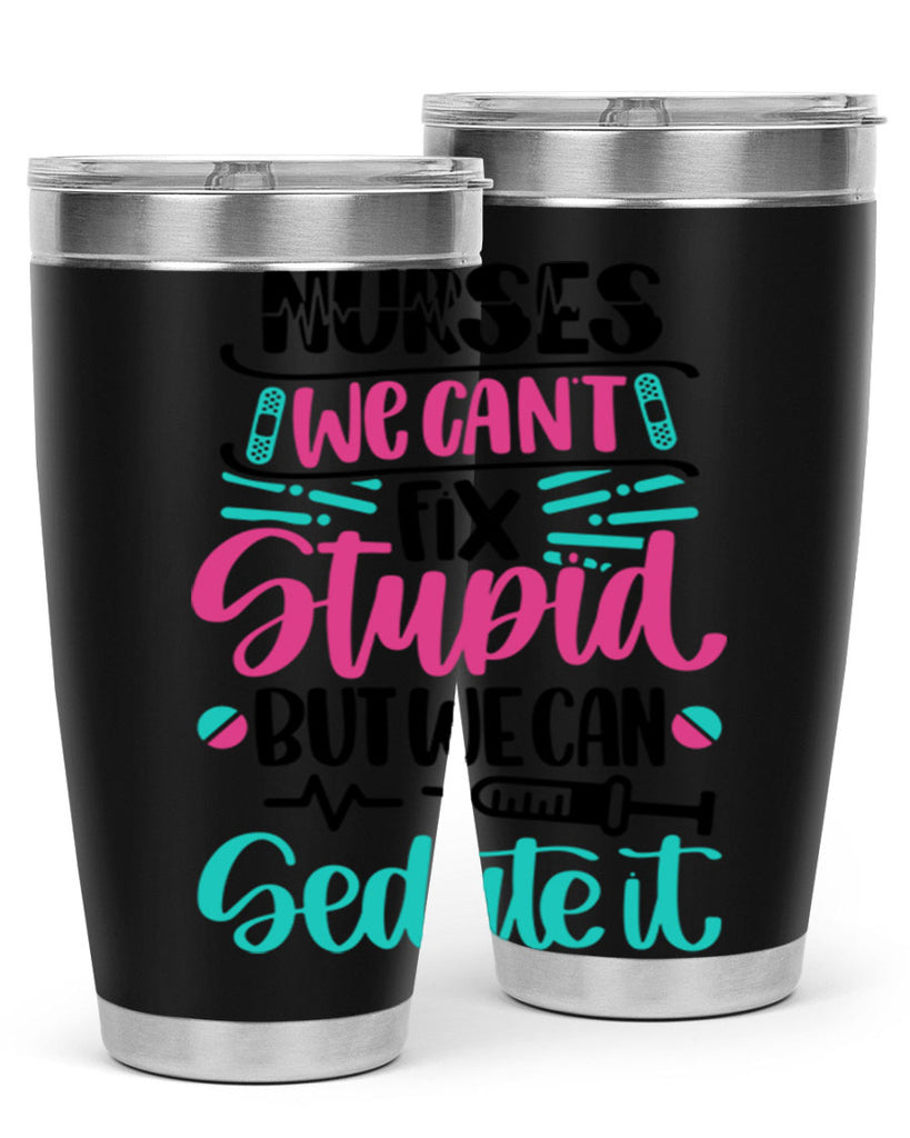 Nurses We Cant Fix Style Style 73#- nurse- tumbler