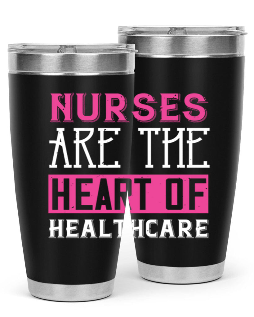 Nurses are the heart of healthcare Style 411#- nurse- tumbler