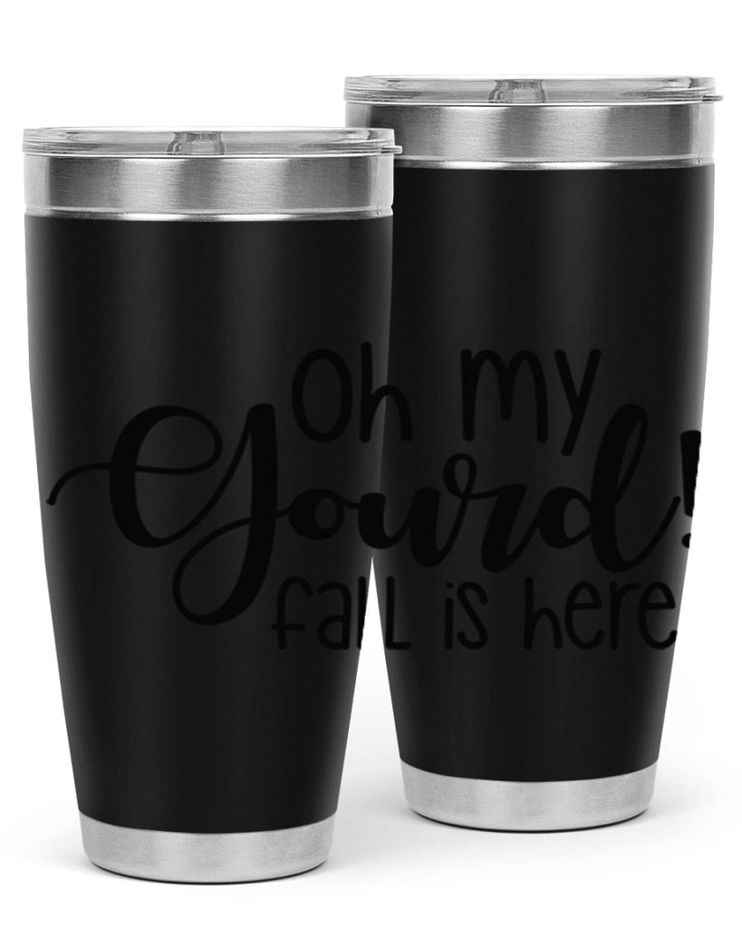 Oh My Gourd Fall Is Here 455#- fall- Tumbler