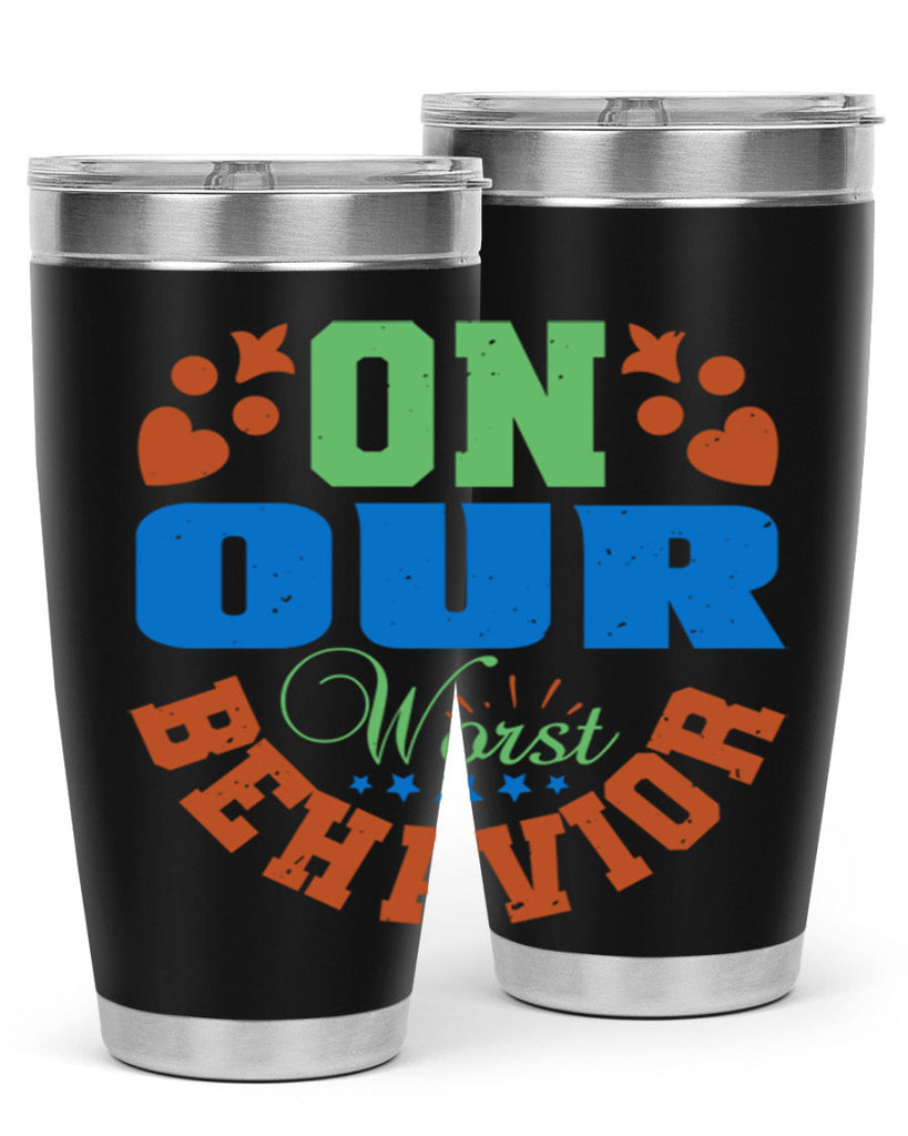 On our worst behavior Style 74#- Best Friend- Tumbler