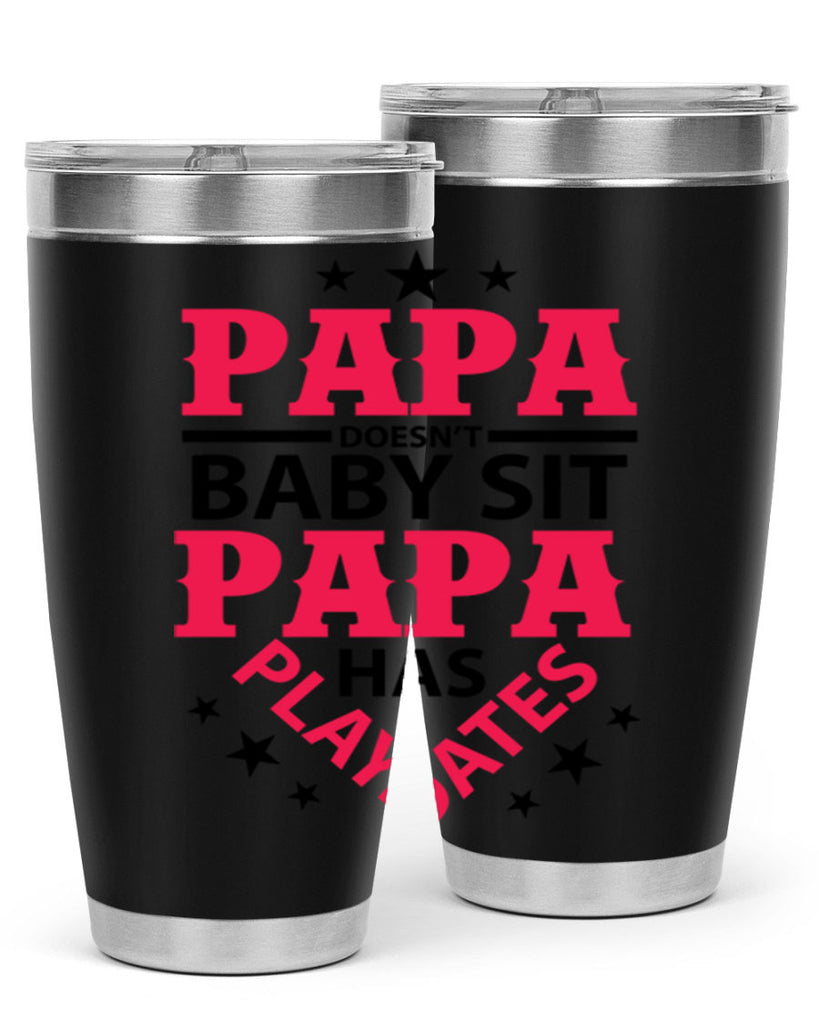 Papa Doesnt baby sit papa 117#- grandpa - papa- Tumbler