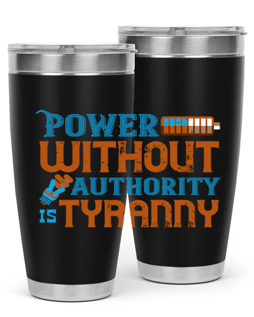 Power without authority is tyranny Style 15#- electrician- tumbler