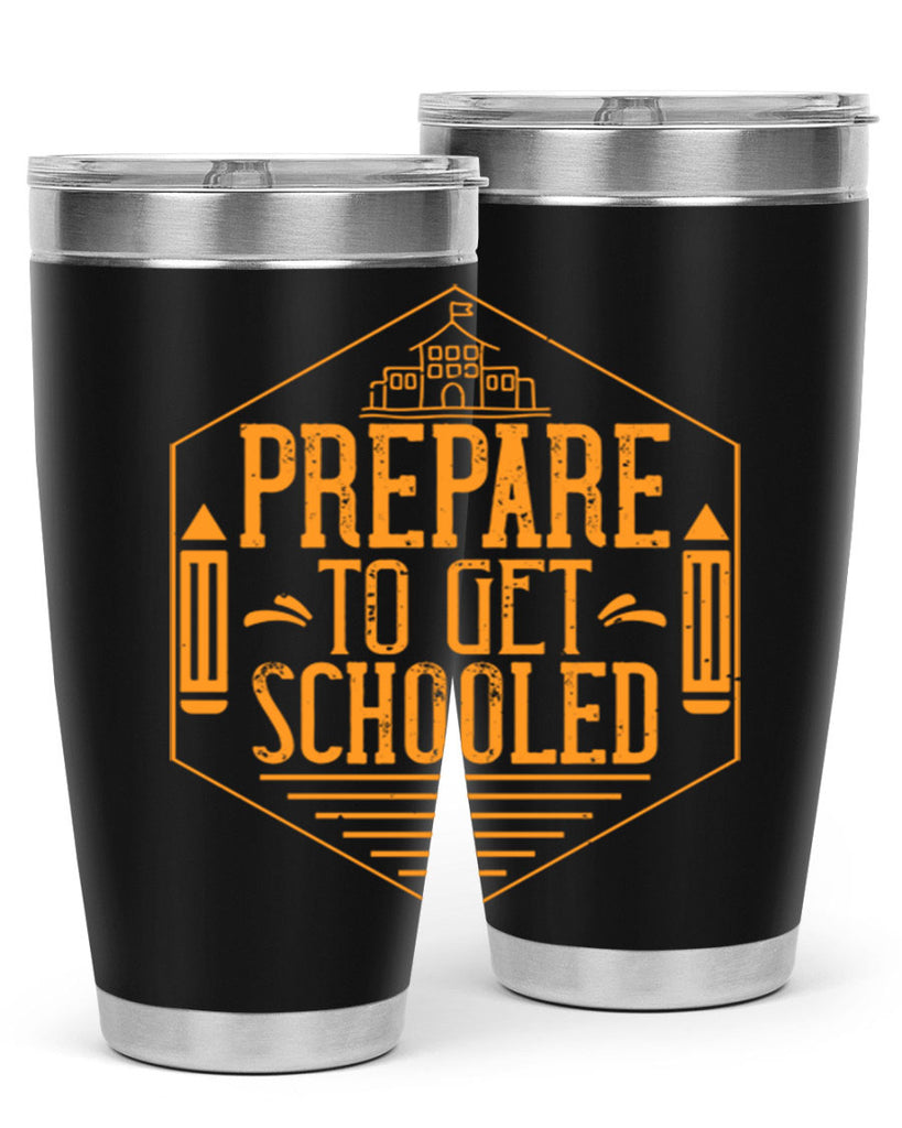 Prepare to get schooled Style 25#- teacher- tumbler