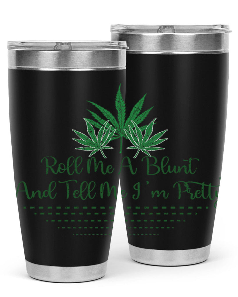 Roll Me A Blunt And Tell Me Im Pretty Sublimation 227#- marijuana- Tumbler