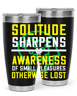 Solitude sharpens awareness of small pleasures otherwise lost Style 30#- self awareness- Tumbler