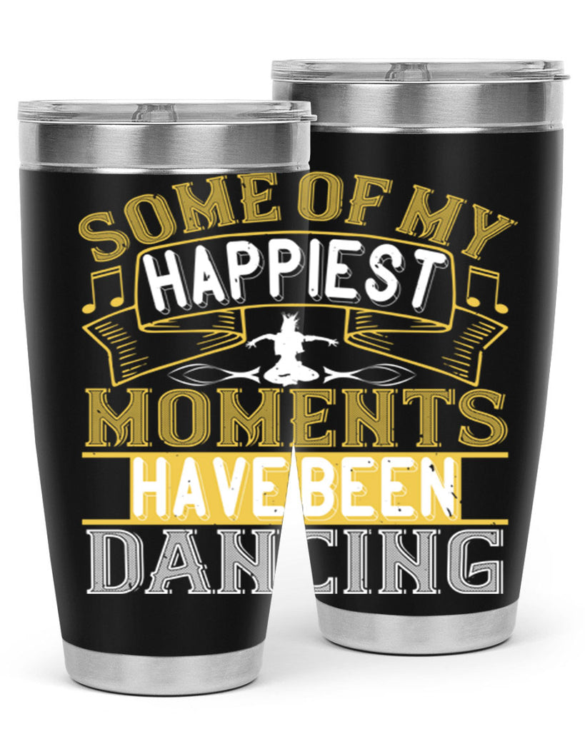 Some of my happiest moments have been dancing 36#- dance- Tumbler