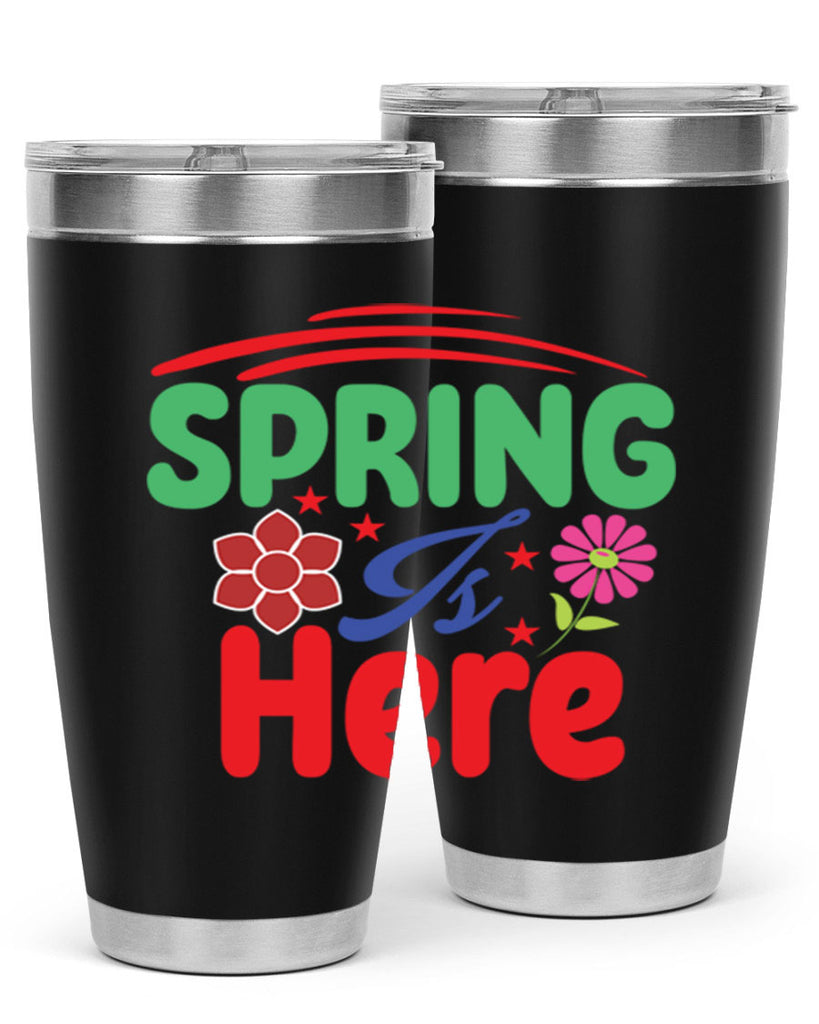 Spring Is Here 448#- spring- Tumbler