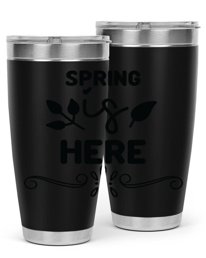 Spring is Here 444#- spring- Tumbler