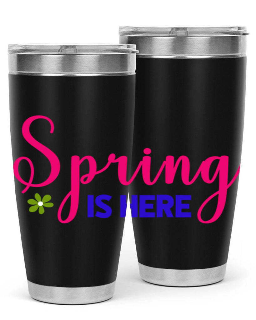 Spring is Here 455#- spring- Tumbler