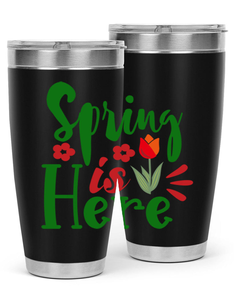Spring is Here 497#- spring- Tumbler
