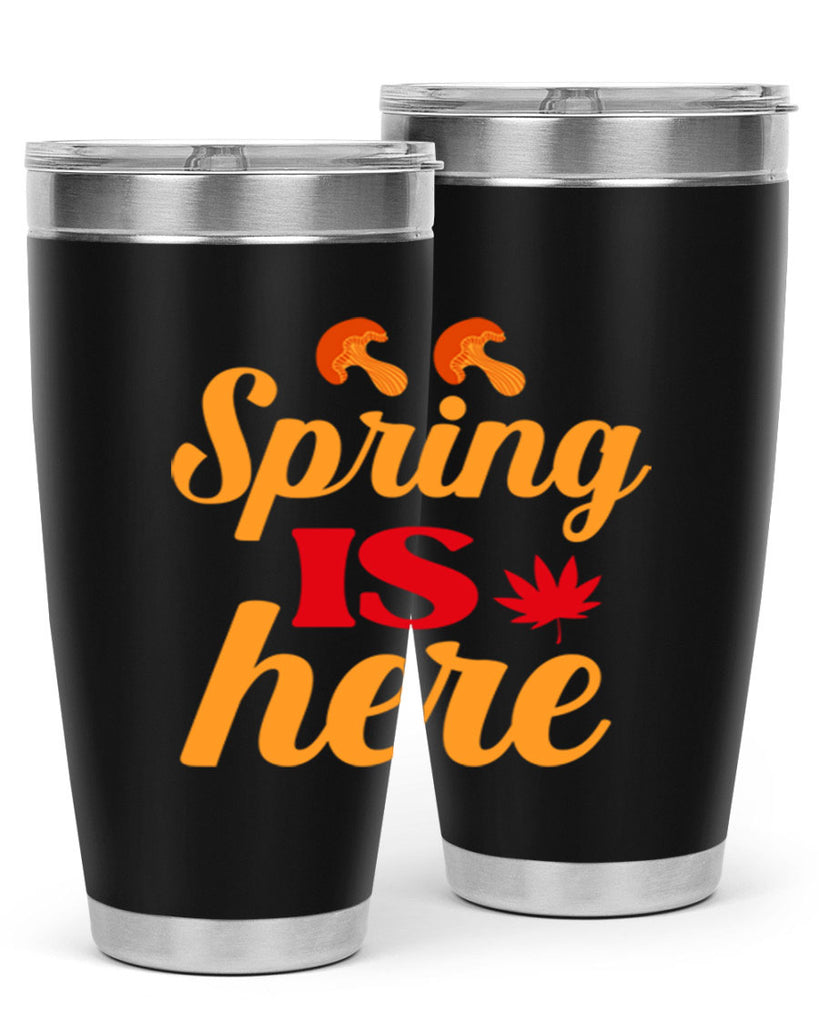 Spring is here 453#- spring- Tumbler