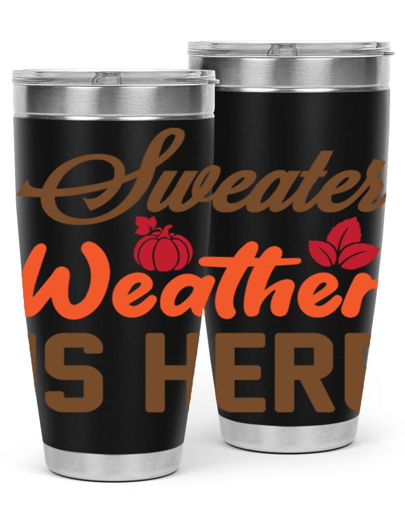 Sweater Weather is Here 585#- fall- Tumbler