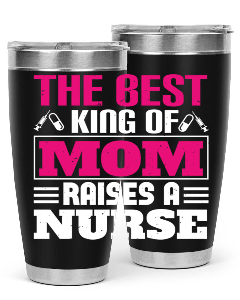 The best king of mom raises a nurse Style 244#- nurse- tumbler