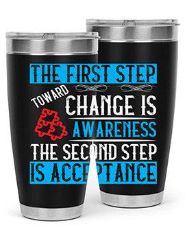 The first step toward change is awareness The second step is acceptance Style 23#- self awareness- Tumbler