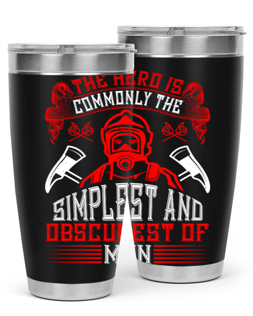 The hero is commonly the simplest and obscurest of men Style 20#- fire fighter- tumbler