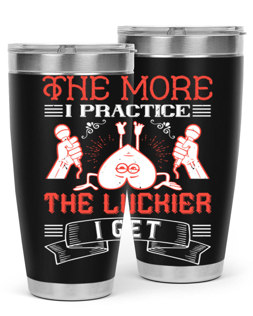 The more I practice the luckier I get Style 12#- coaching- tumbler