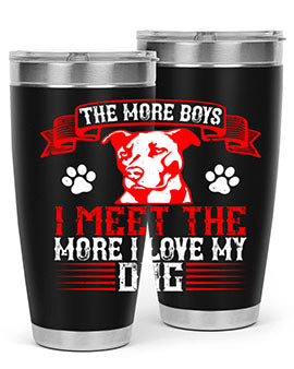 The more boys I meet the more I love my dog Style 148#- dog- Tumbler