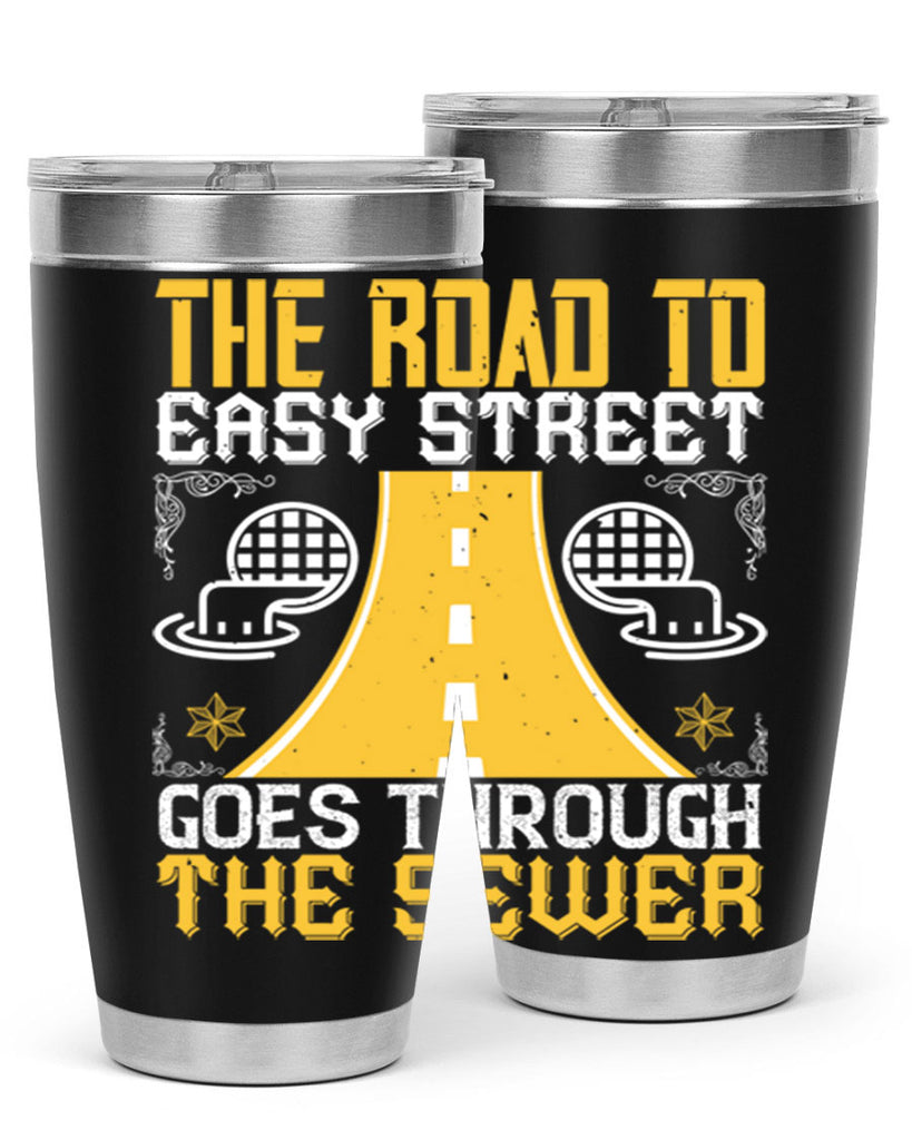 The road to Easy Street goes through the sewer Style 11#- coaching- tumbler