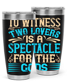 To witness two lovers is a spectacle for the godss Style 15#- dog- Tumbler