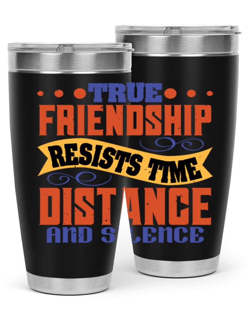 True friendship resists time distance and silence Style 31#- Best Friend- Tumbler