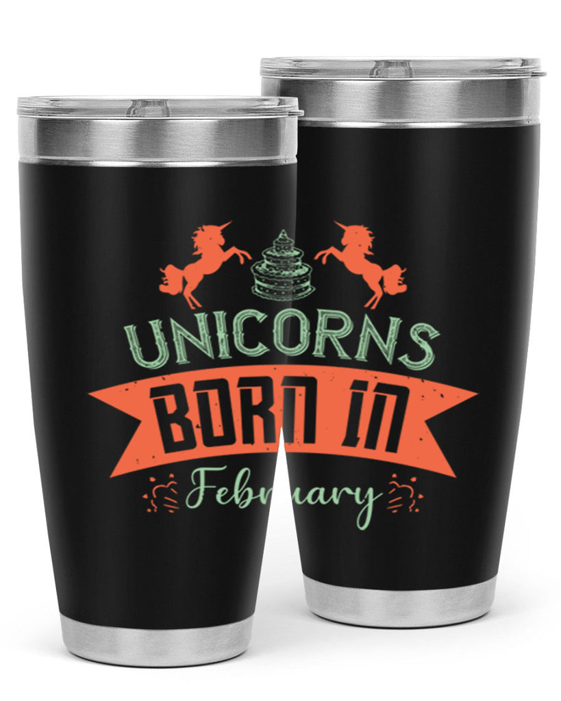 Unicorns Born In February Style 20#- birthday- tumbler