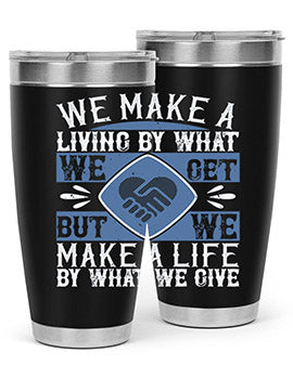 We make a living by what we get but we make a life by what we give Style 11#- volunteer- Tumbler