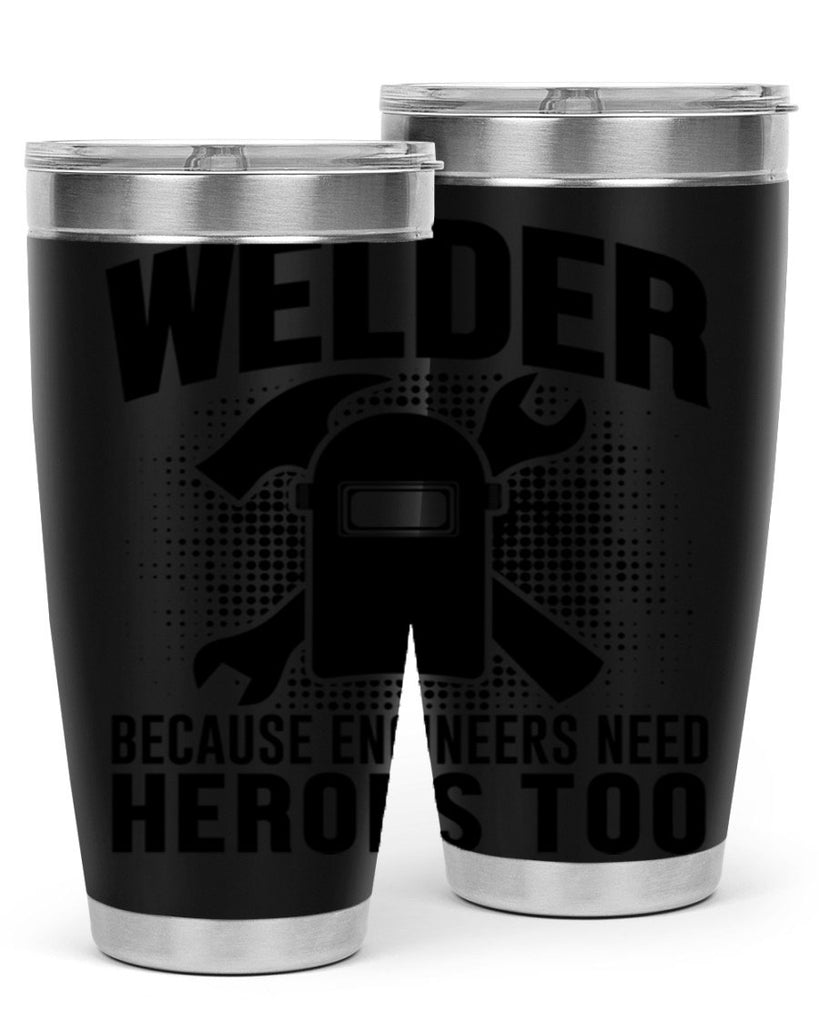 Welder because Style 6#- welder- tumbler