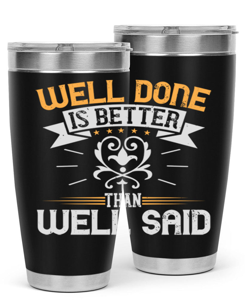 Well done is better than well said Style 5#- motivation- Tumbler