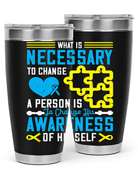 What is necessary to change a person is to change his awareness of himself Style 8#- self awareness- Tumbler