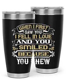 When I first saw you I fell in love and you smiled because you knew Style 12#- pig- Tumbler