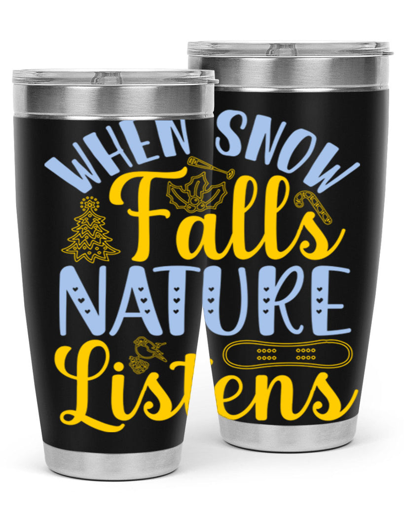 When snow falls nature listens481#- winter- Tumbler