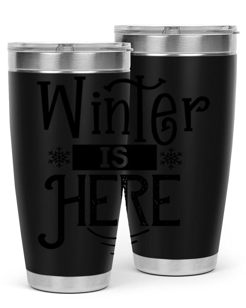 Winter is Here 502#- winter- Tumbler